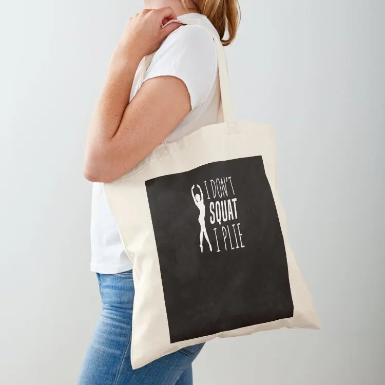 

I Don't Squat I Plie Ballet Barre Fitness Dance T-Shirt Tote Bag shopping trolley bag Shopping bags bag luxury women