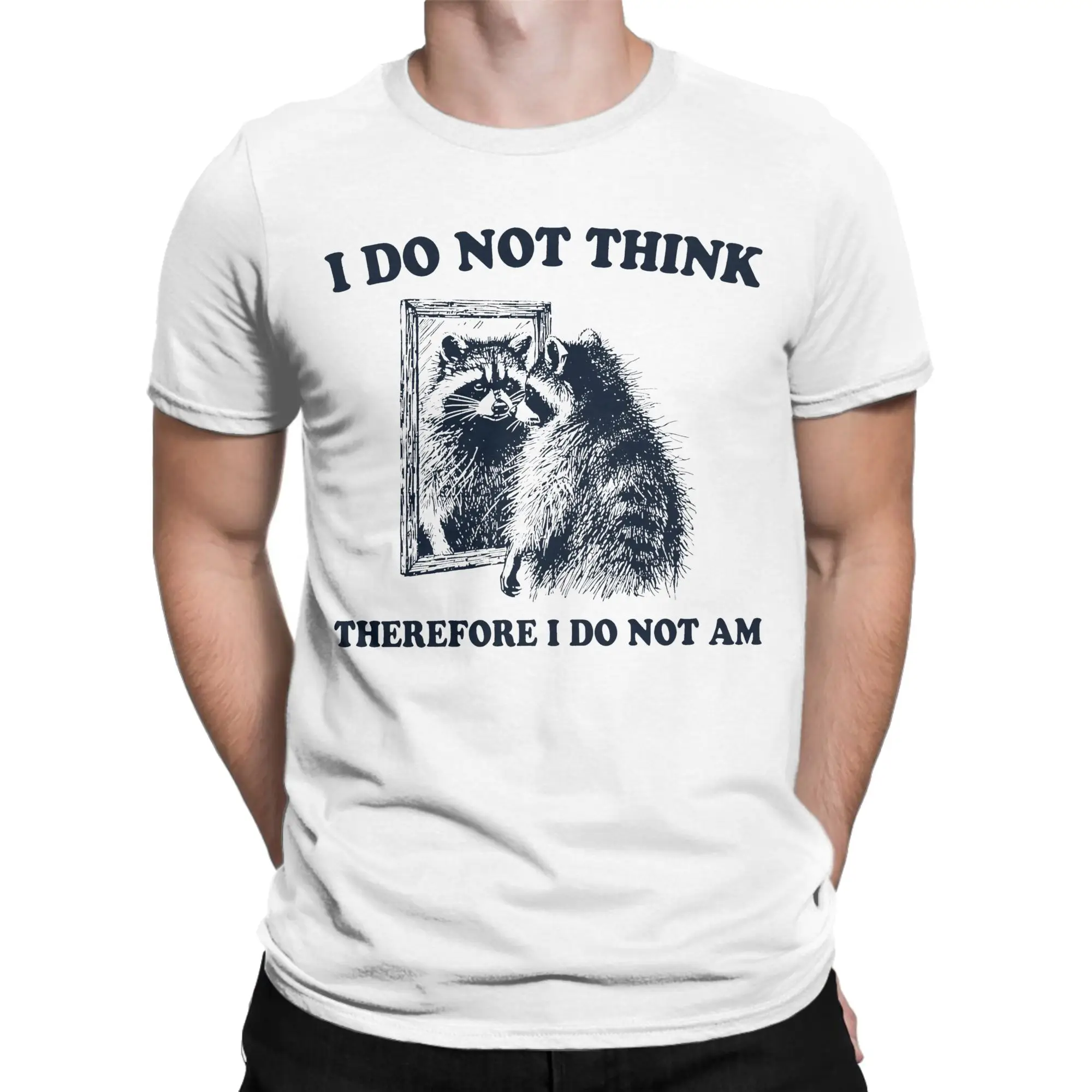 Streetwear I Do Not Think Therefore I Do Not Am T-Shirt Men Cotton Short Sleeve Raccoon  O-neck Summer Tops