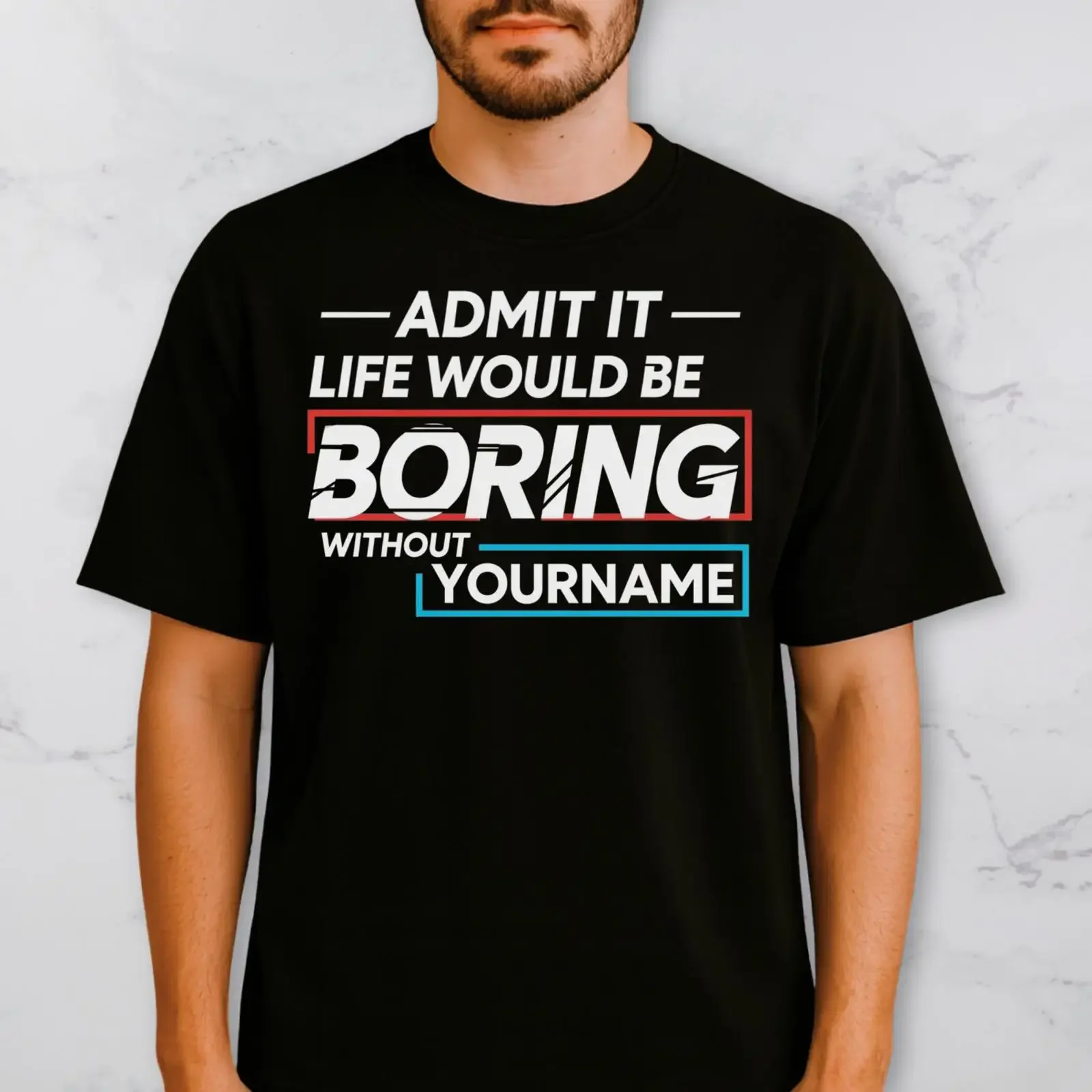 Personalized T Shirt Admit It Life Would Be Boring Without Yourname Custom Name Vintage Funny Retro  vintage Washed fashion