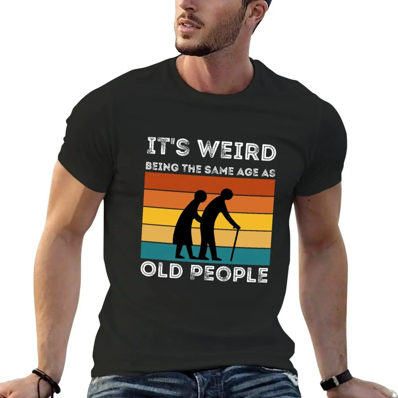 

It's Weird Being The Same Age As Old People T-Shirt shirts graphic tees oversized hippie clothes mens designer t shirt