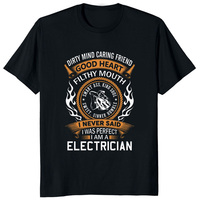 I Never Said Iwas Perfect I Am A Electrician Men Printed T-shirt Dirty Mind Caring Friend Good Heart Filthy Mouth Women T Shirt