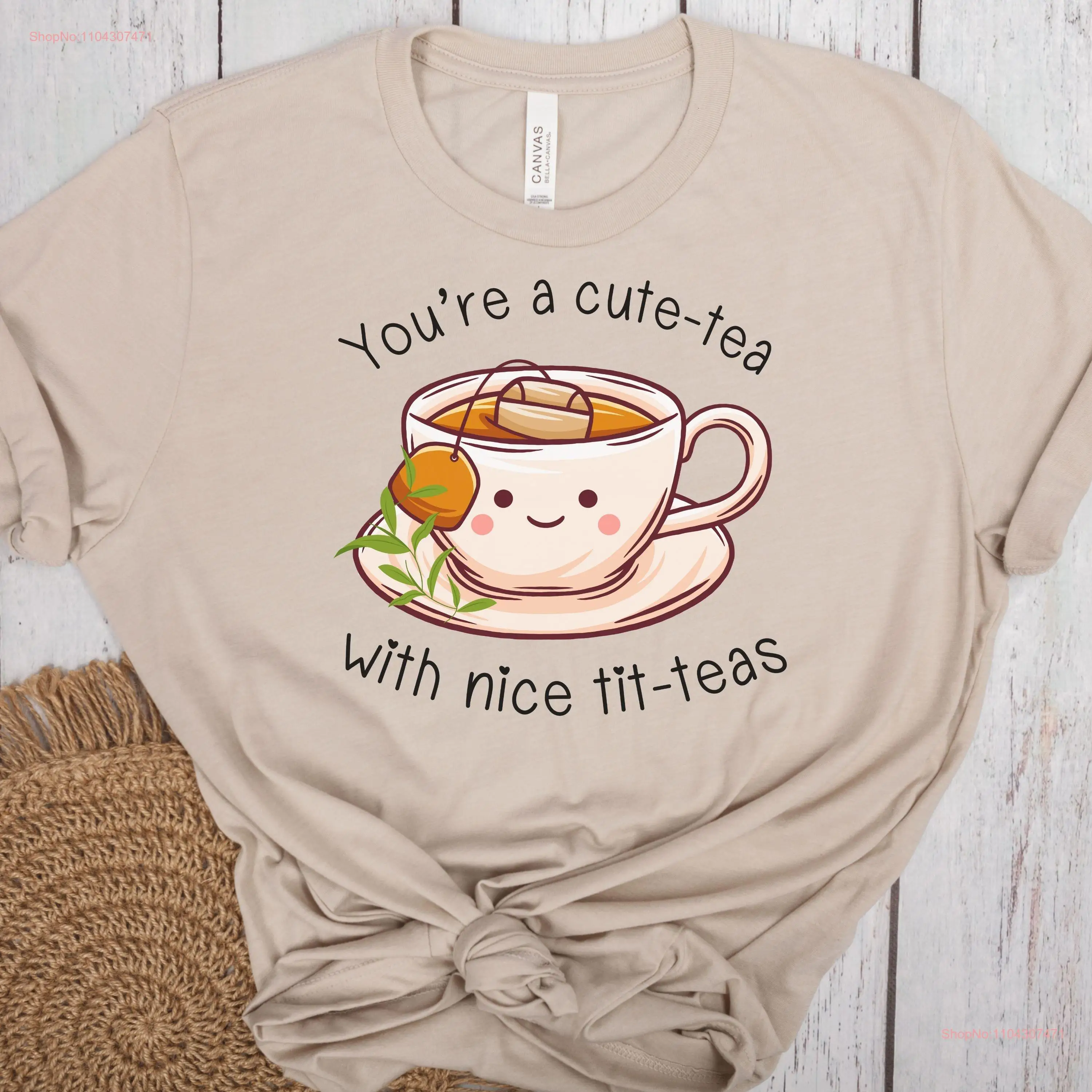 You're a Cute Tea with Nice Tit Teas T Shirt Funny Milk It's Coffee Bubba Drink Lover Addict Sarcastic