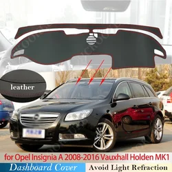 PU Leather for Opel Insignia A 2008 ~ 2016 Anti-Slip Mat Dashboard Pad Sunshade Dashmat Protect Carpet Vauxhall Holden MK1 2010