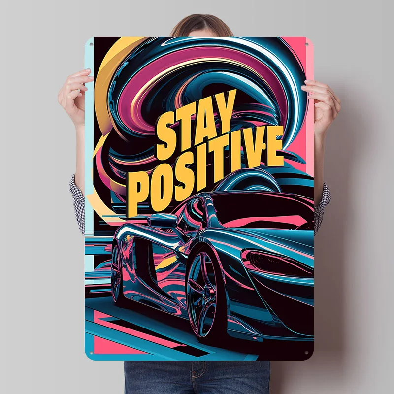 Stay Positive Art Car Poster Customized Vintage Metal Signs Wall Art Retro Tin Plaque for Fans Bedroom Decorations Office Decor
