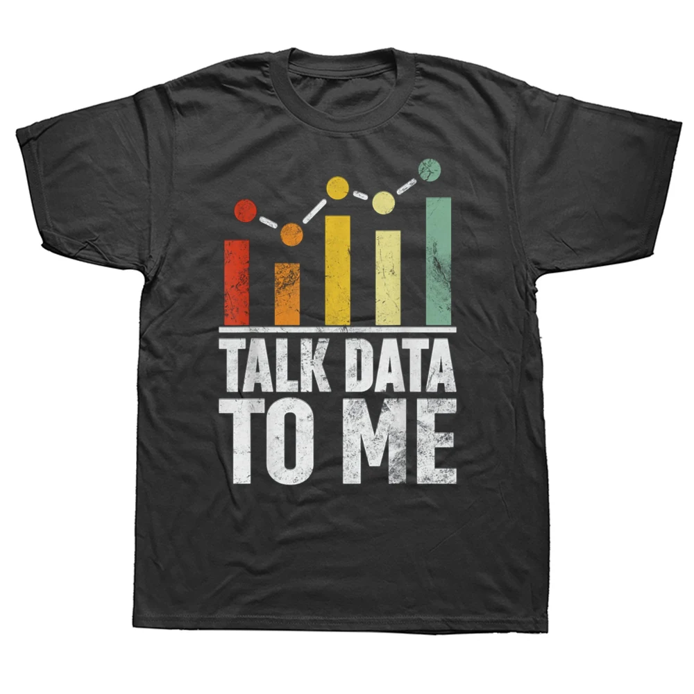 Talk Data To Me Funny Data Science Statistics Data Analyst T-shirts Men Women's Fashion Casual Oversized 100% Cotton T Shirt