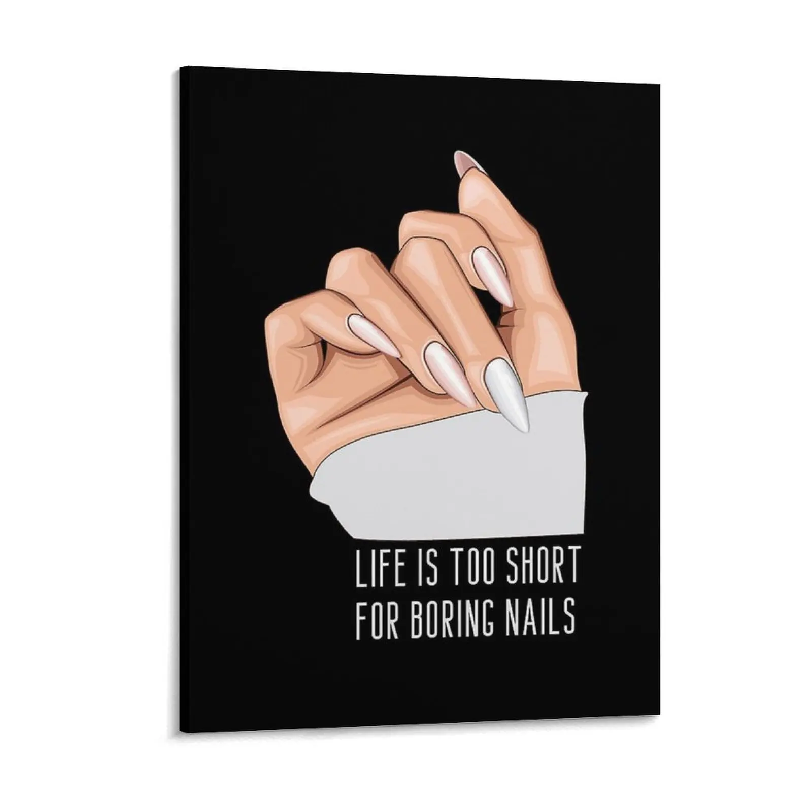 Life Is Too Short For Boring Nails Funny Gifts For Nail Stylist Canvas Painting Design Create Club Framed Wall Paintings