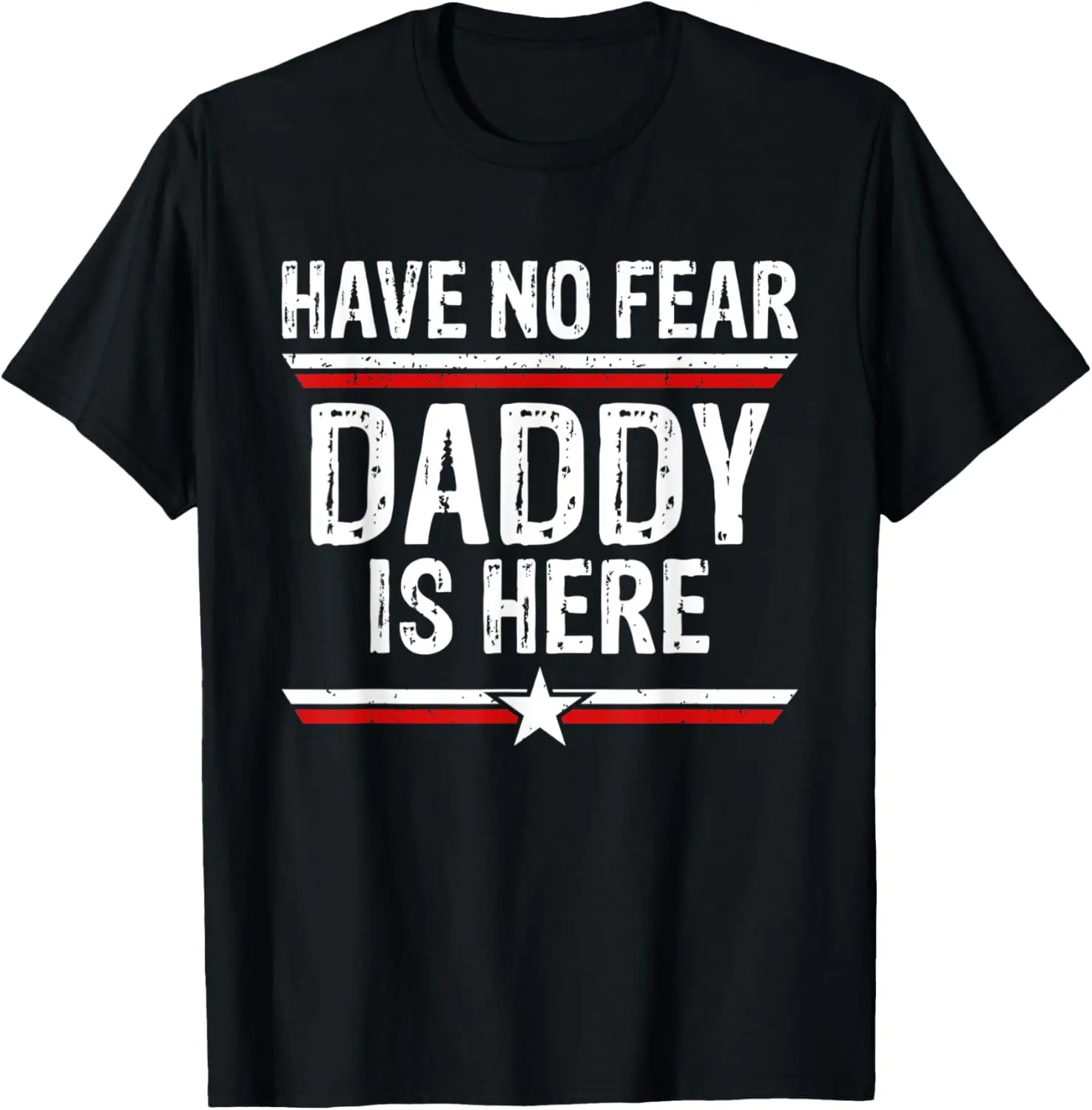 Mens Have No Fear Daddy is Here funny dad grandpa papa T-Shirt