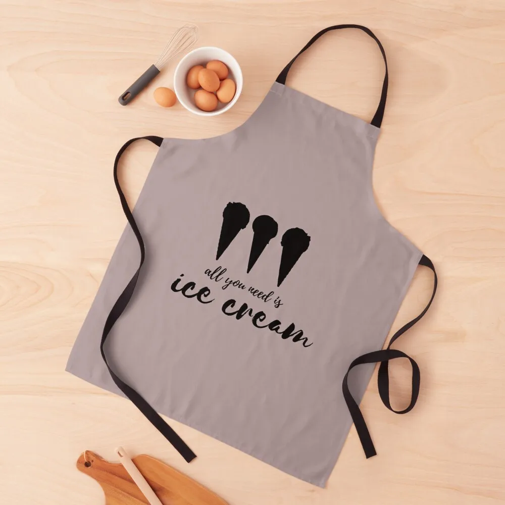 

All Your Need is Ice Cream , Ice Cream Lovers Apron Kitchen Apron Man Kitchen Apron For Women Apron Ladies