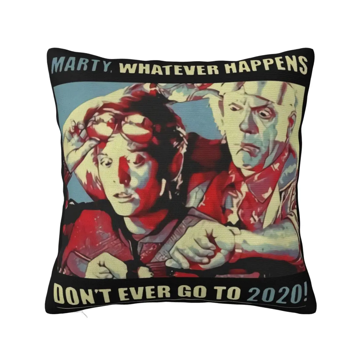 Marty Whatever Happens Dont Ever Go To 2020 New Print Women Adults Better Adult Summer Style Brand New Pillow Case