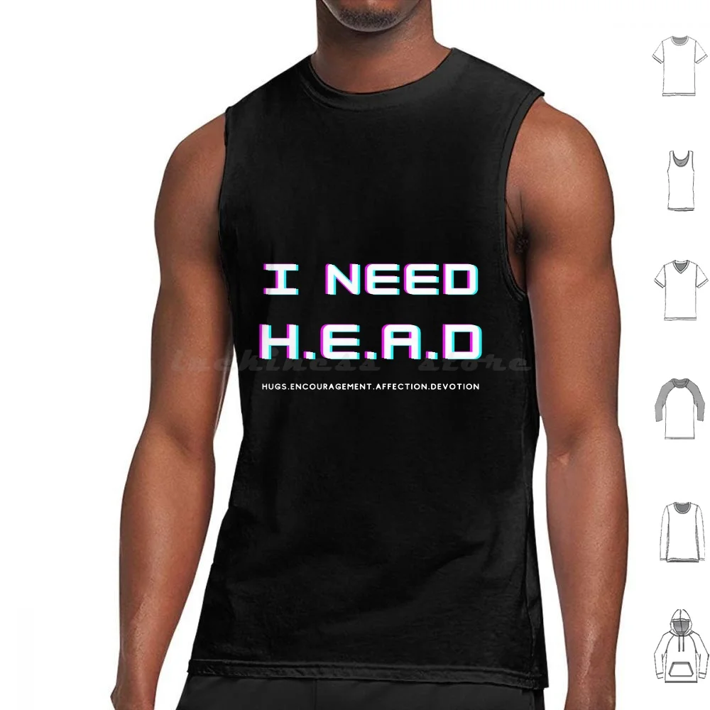 I Need H.E.A.D Hugs. Encouragement. Affection.Devotion Tank Tops Vest Sleeveless I Need H E A D Hugs Encouragement Affection