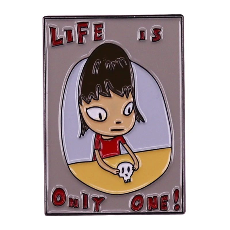 NaraYoshitomo art girl print enamel pin life is only one brooch badge Backpack Collar Pins Hat Jewelry accessories