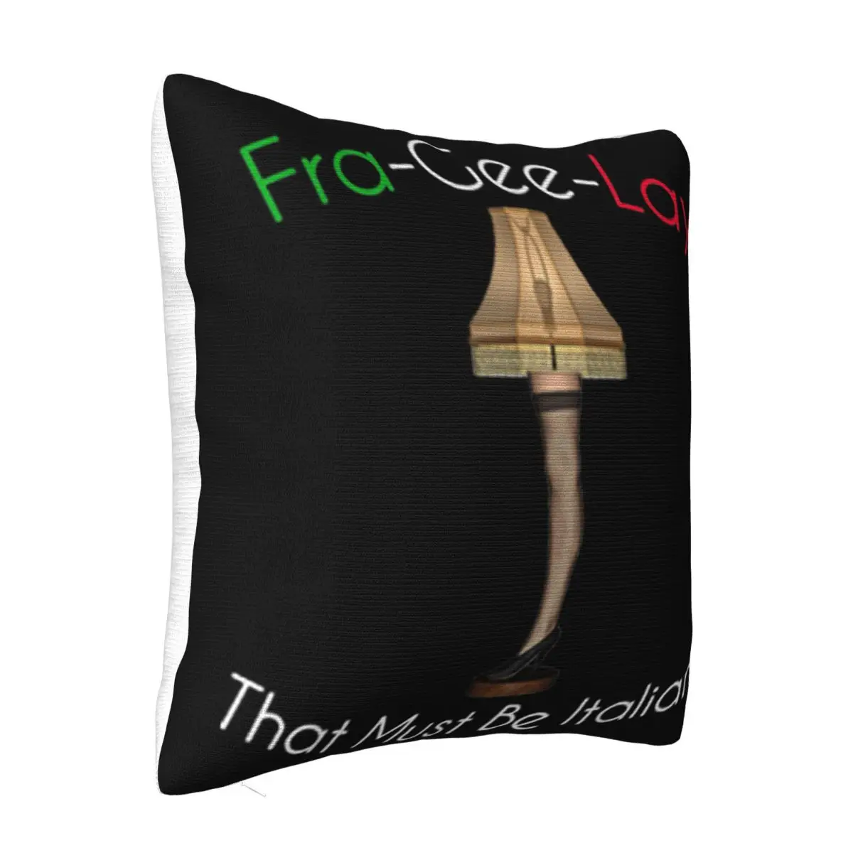 Beautiful Fra Gee Lay That Must Be Italian 8211 Funny Xmas Gift Leg Lamp Pillow Case