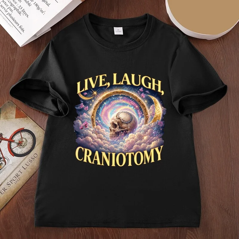 Live Laugh Craniotomy T-Shirt Funny Medical Humor Graphic Tee Men Women Streetwear Short Sleeve Round Neck Printed Tshirt