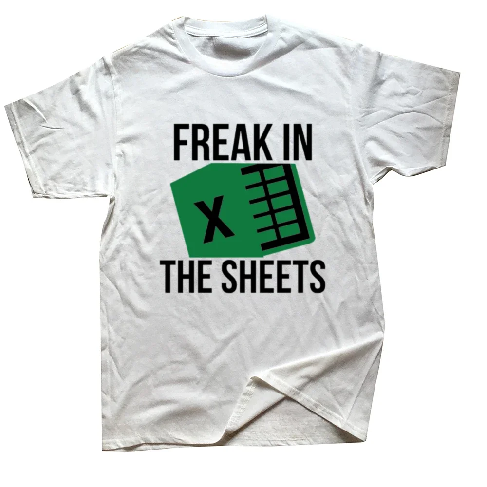 Excel Spreadsheets Wfh Work From Home Accounting 100% Cotton Men and Women Soft Fashion T Shirt  Freak in The Sheets T-Shirt