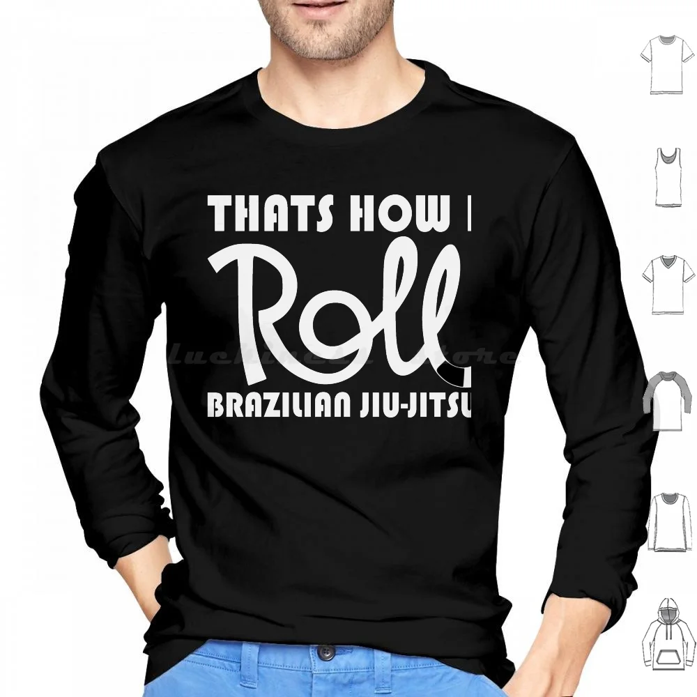 Bjj-That'S How I Roll-White Belt Hoodie cotton Long Sleeve Bjj Jiu Jitsu Brazilian Jiu Jitsu Mixed Martial Arts Wrestling