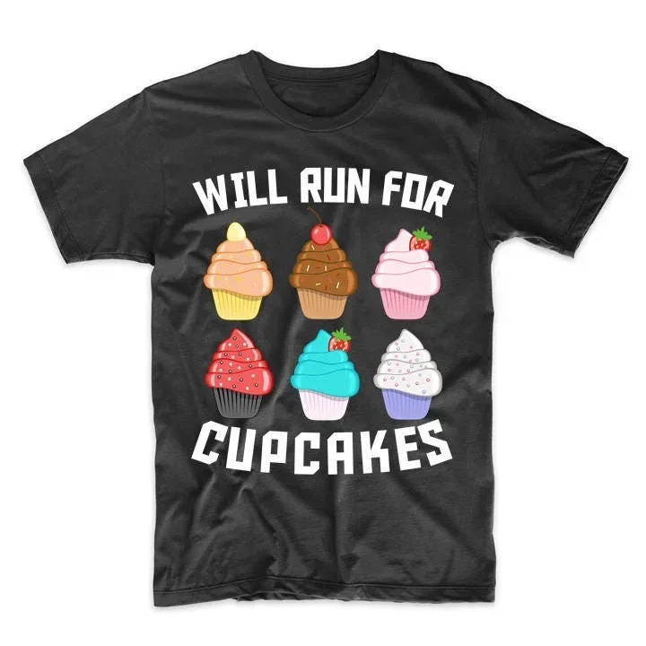 Will Run For Cupcakes Funny Runner Cupcake Humor T Shirt By Really Awesome