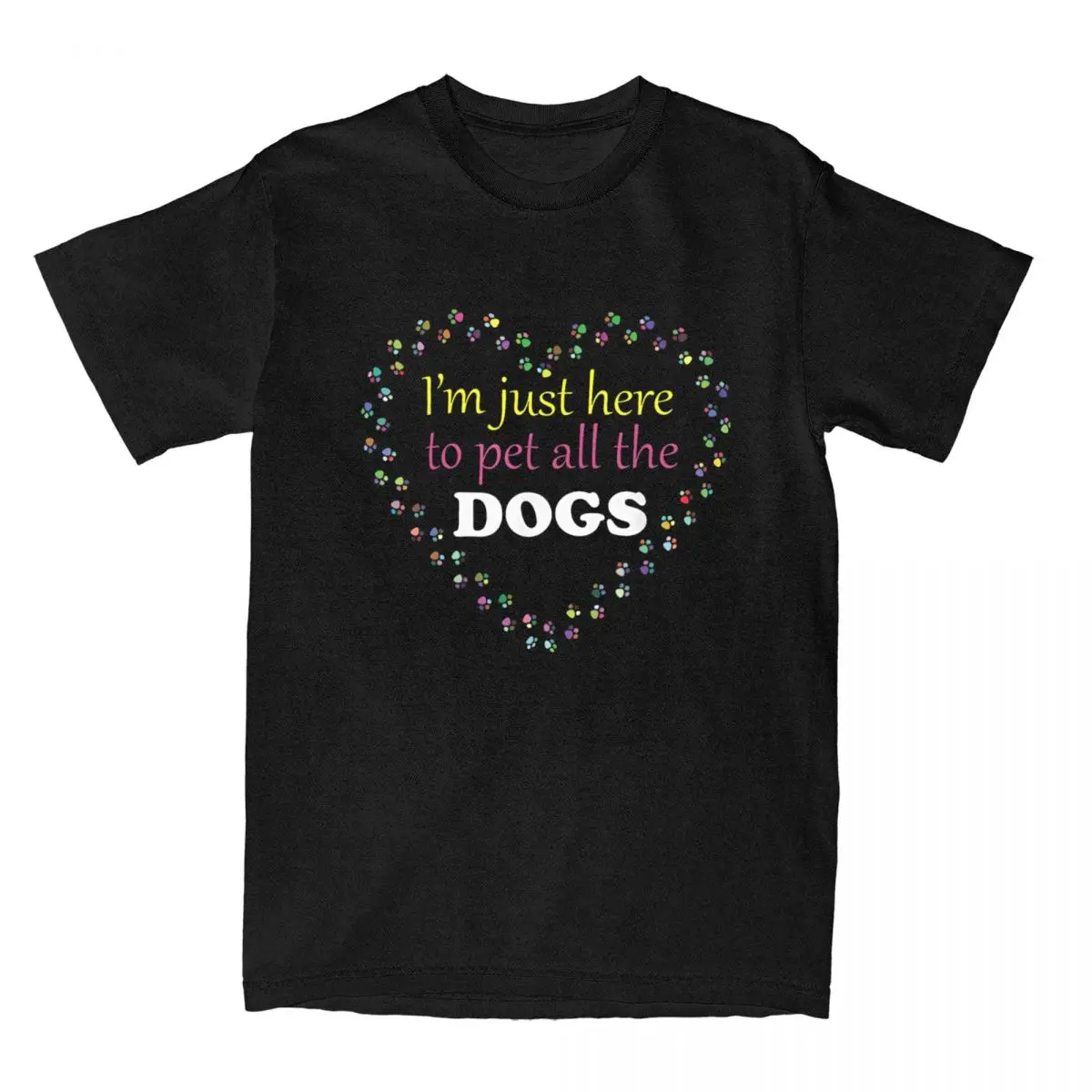 Men T-Shirts I'm Just Here To Pet All The Dogs Funny And Cute Only Awesome Cotton Tees Puppies Lovers T Shirts Clothing Adult