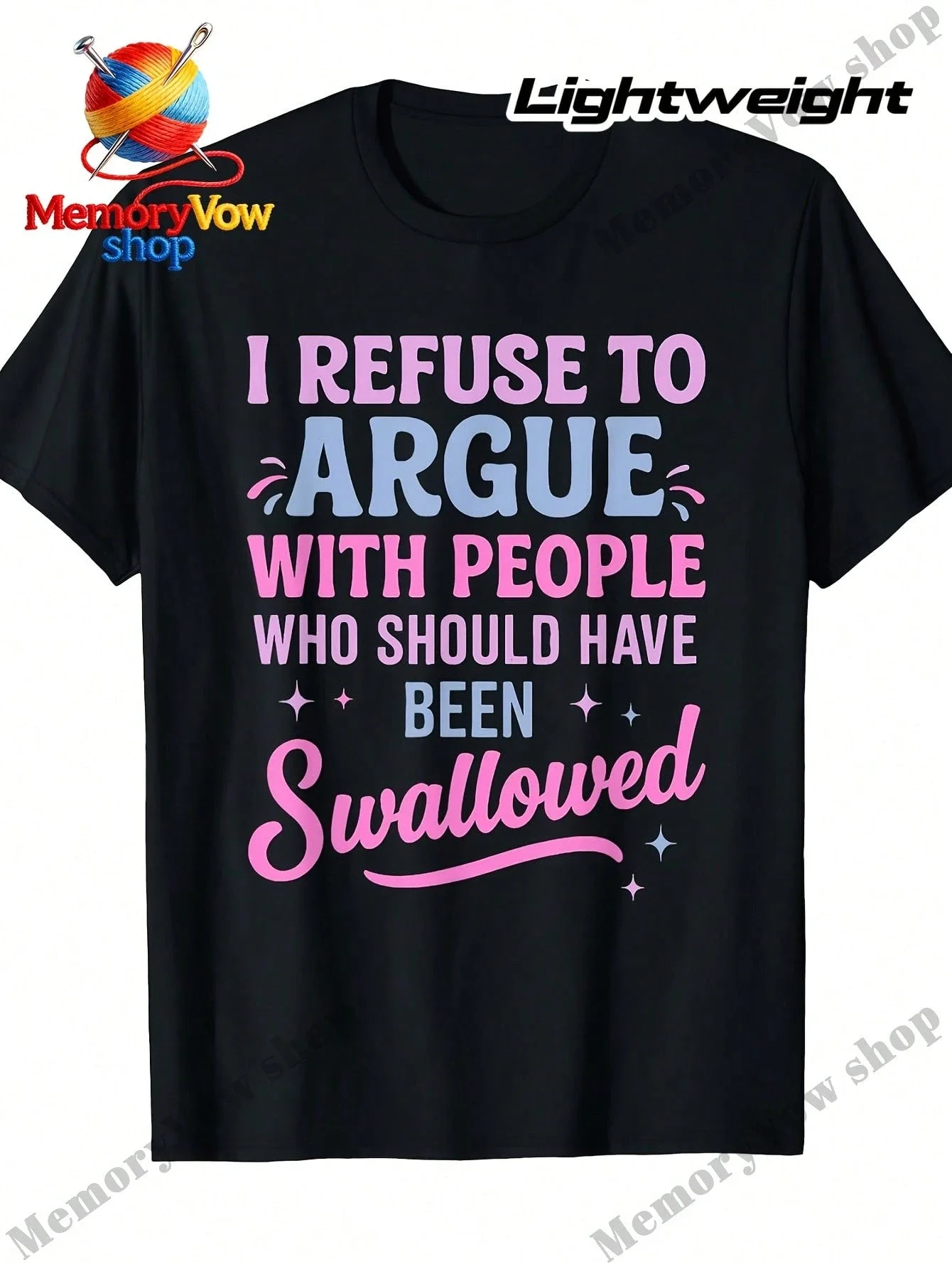 Men's Funny Slogan I Refuse To Argue With Those Who Should Be Swallowed, Humor Graphic T-Shirt For Daily Casual Wear Gift Idea