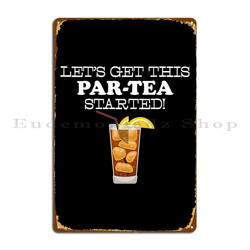 Funny Part Tea Long Island Iced Tea Pun Product Metal Plaque Poster Wall Cave Mural Customized Garage Club Tin Sign Poster