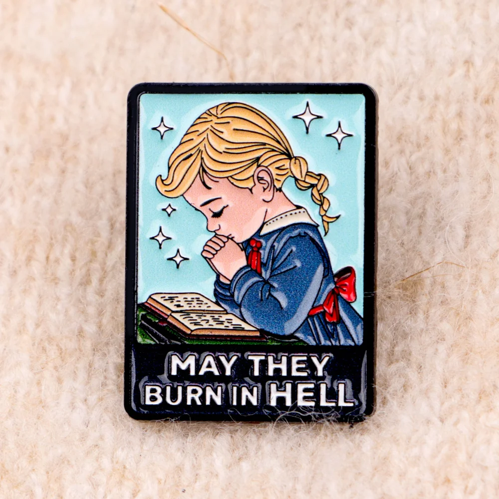 Prayer Quote MAY THEY BURN IN HELL Brooches Gothic-style Cartoon Metal Badge Clothing Brooch Accessories