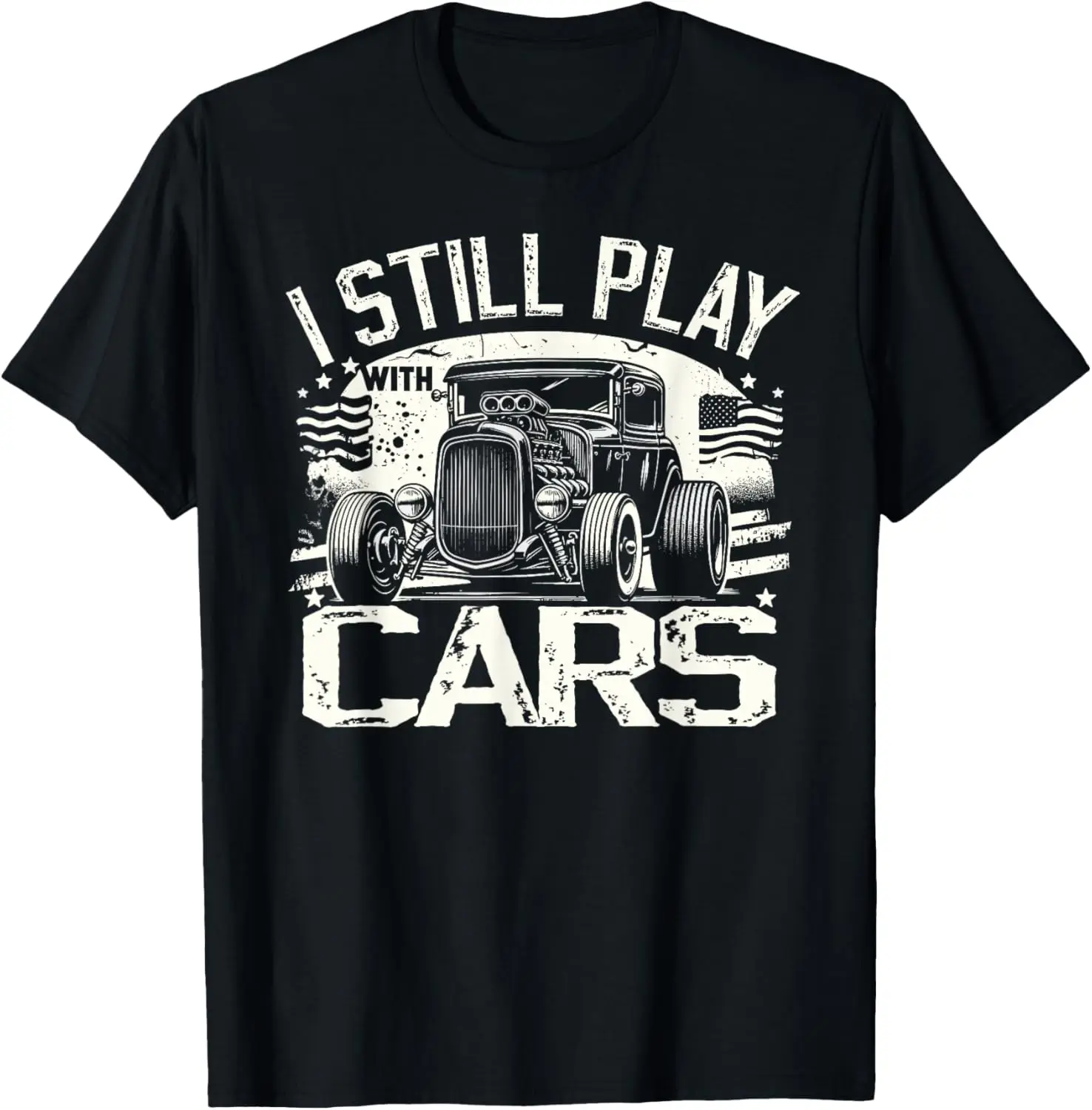 Hot Rod Mechanic, I Still Play With Cars, Vintage Rat Rod T-Shirt