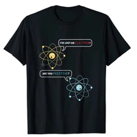 I lost an electron. Are you positive? Fun atomic science Graphics Physics enthusiast kit gift for men and women Universal Tshirt