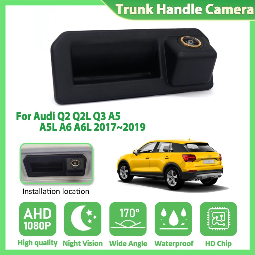

HD камера заднего вида для Audi Q2 Q2L Q3 A5 A5L A6 A6L 2017 ~ 2019 ручка багажника резервная водонепроницаемая парковочная камера заднего вида AHD 170 °