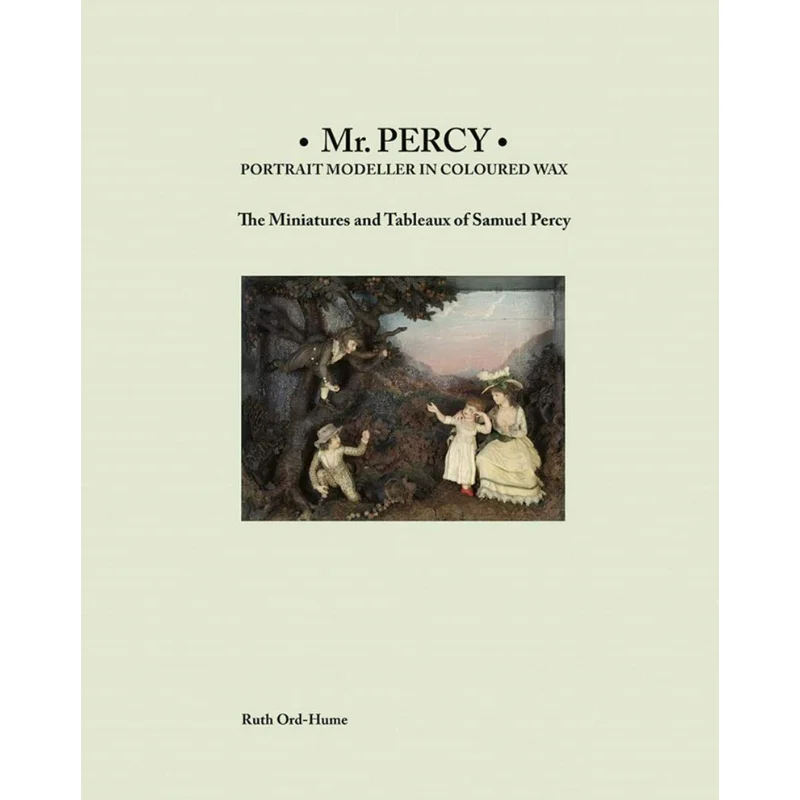 

Mr Percy Portrait Modeller In Coloured Wax Ruth OrdHume Acc Art Books 9781788840378 Book