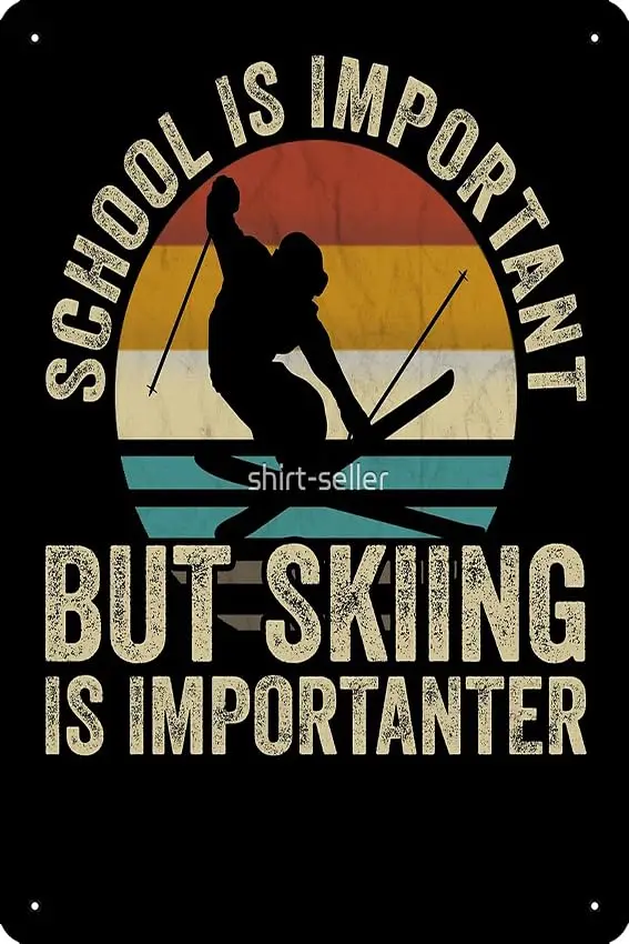 School Is Important But Skiing Is Importanter Ski Skiing Funny Gift Poster Metal Tin Sign  Funny Man Cave Home Office Bar Decor