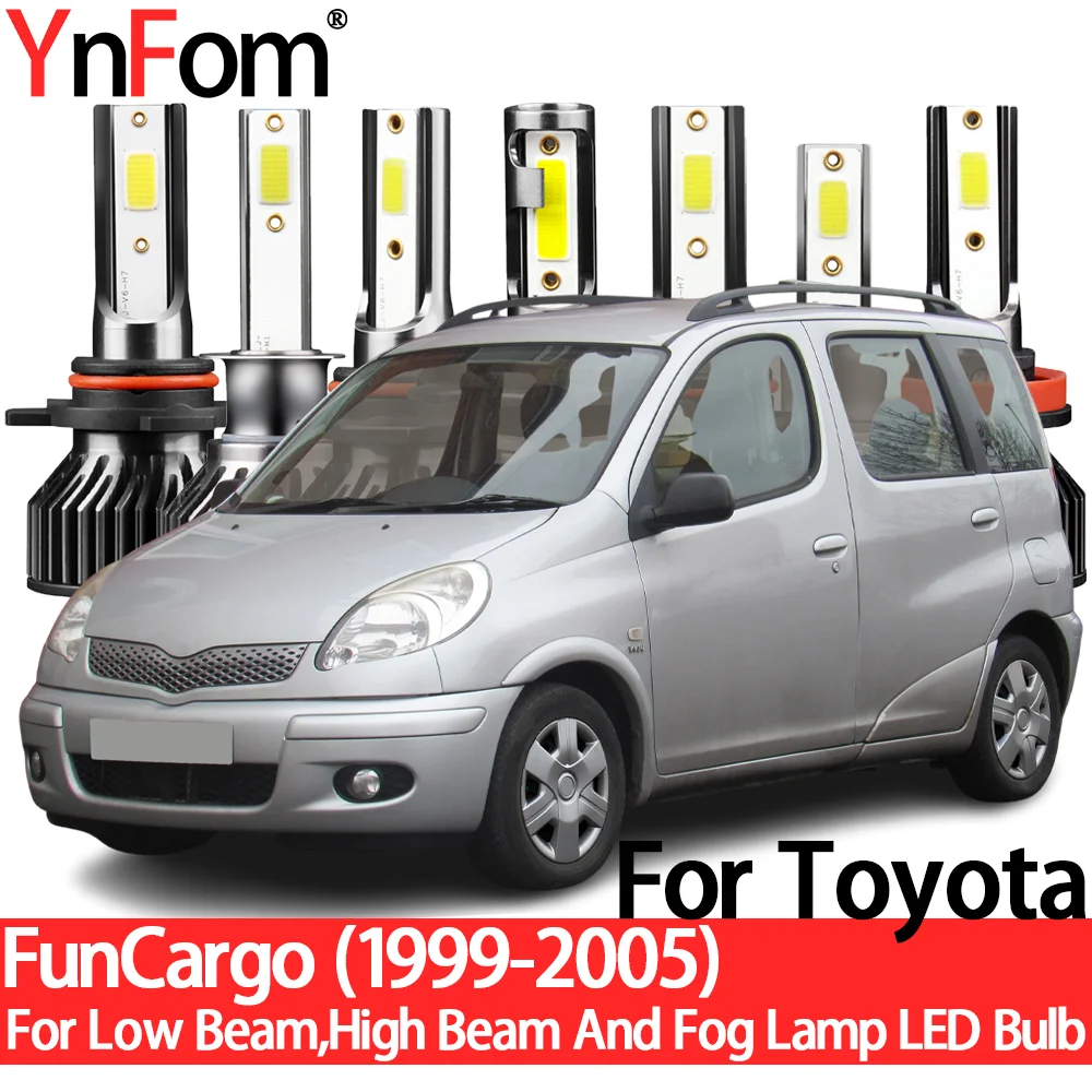 

YnFom For Toyota FunCargo 1999-2005 Special LED Headlight Bulbs Kit For Low Beam,High Beam,Fog Lamp,Car Accessories