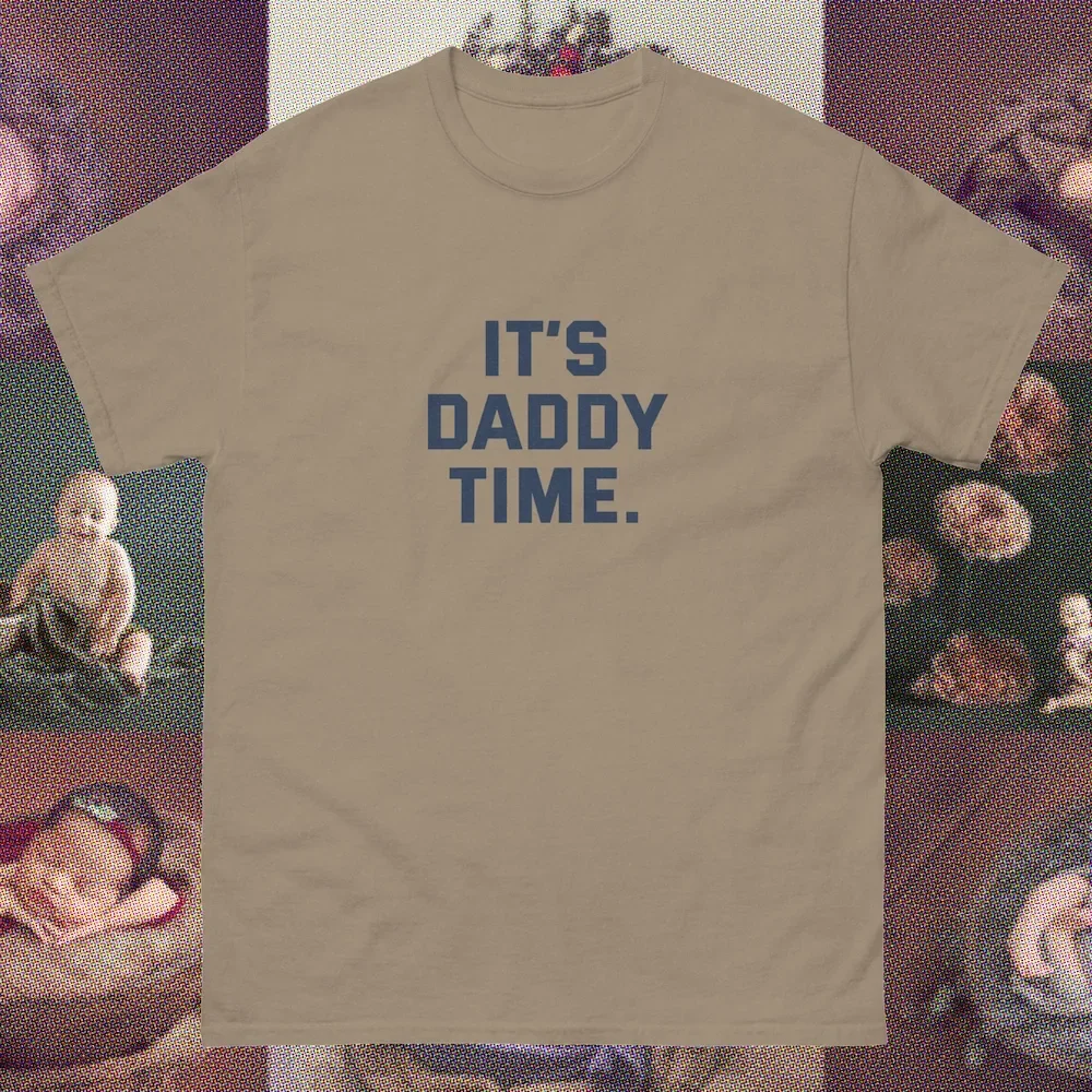 It'S Daddy Time New Dad Baby Born Fathers Day Birthday Gift Welcome Home Child Hospital Congrats Congratulations Go T shirt