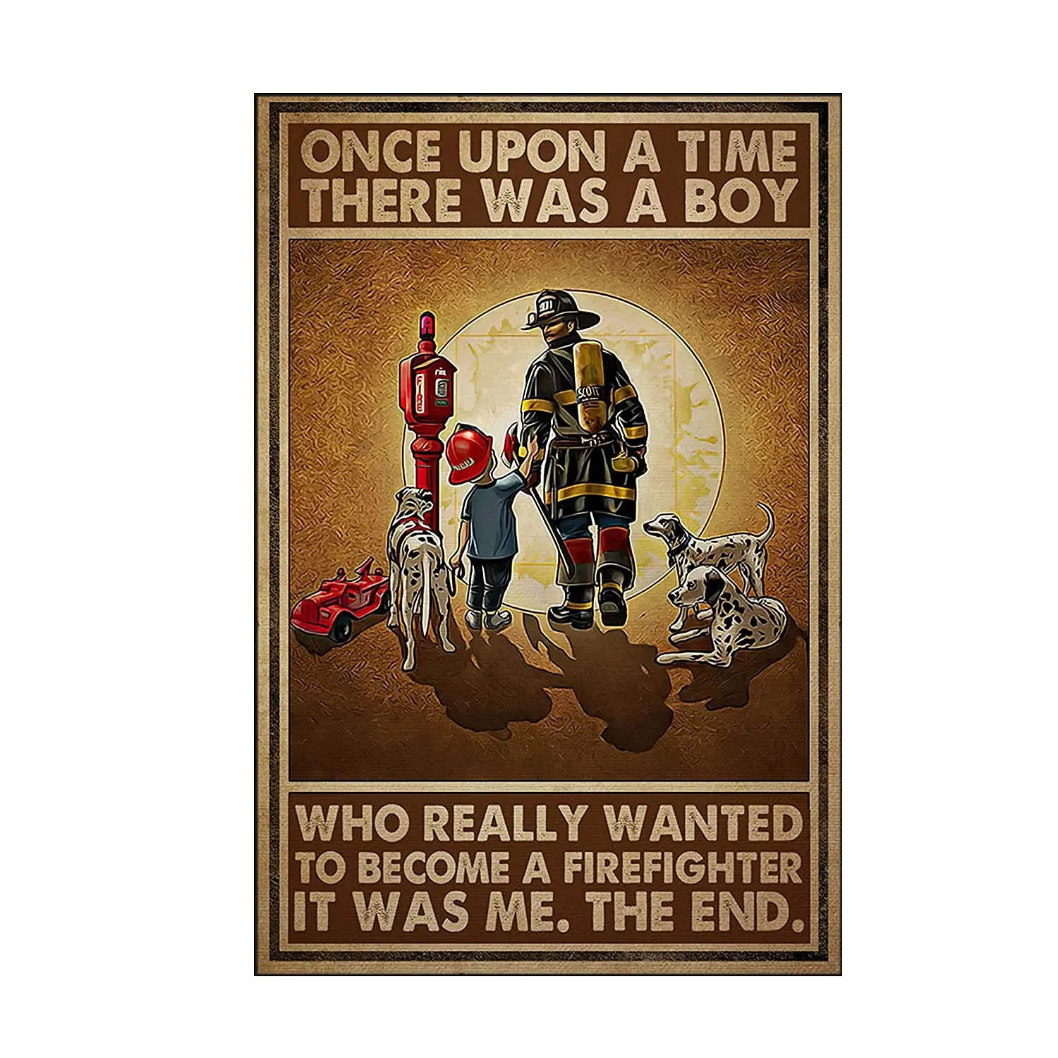 Tin Sign Fireman Poster Once Upon A Time There was A Boy Who Really Wanted to Become A Firefighter Home Home Living Wall Decor M