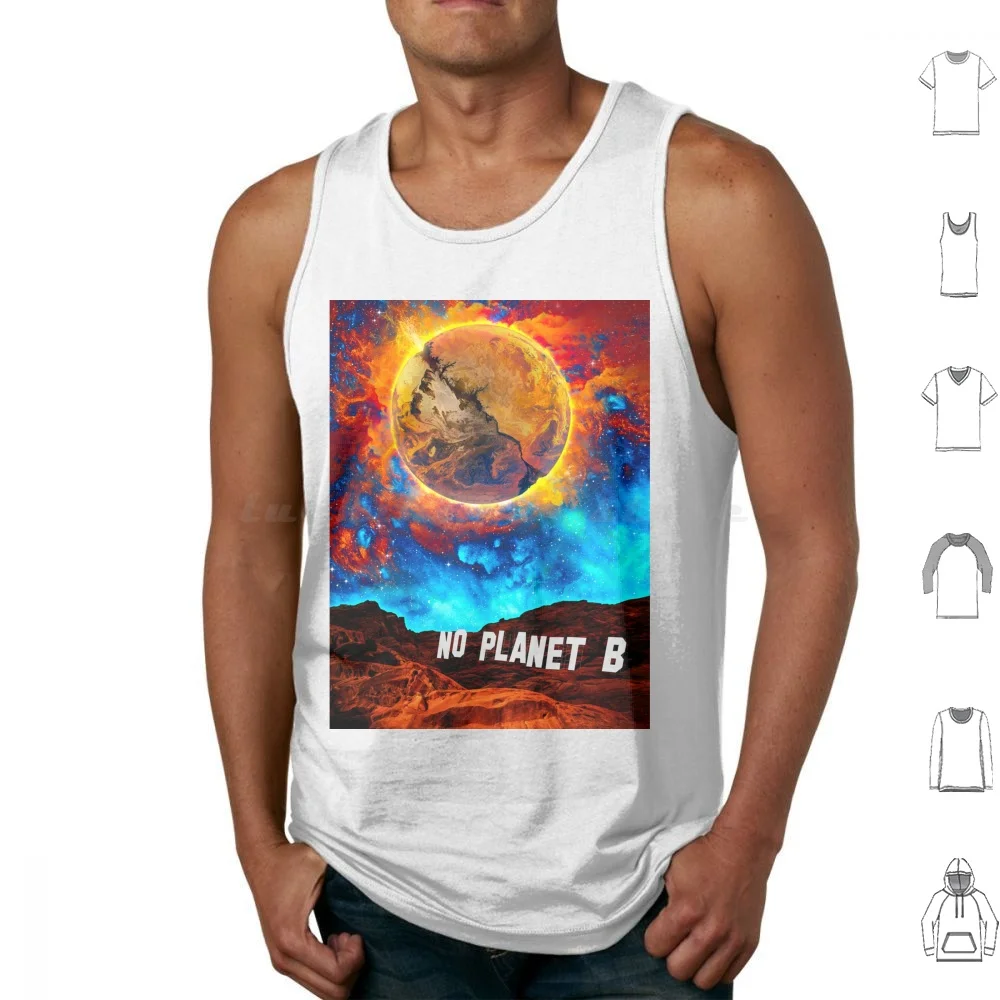 No Planet B Tank Tops Vest Sleeveless Environment Science Sci Fi Surreal Surrealism Reality Planet Space Disaster