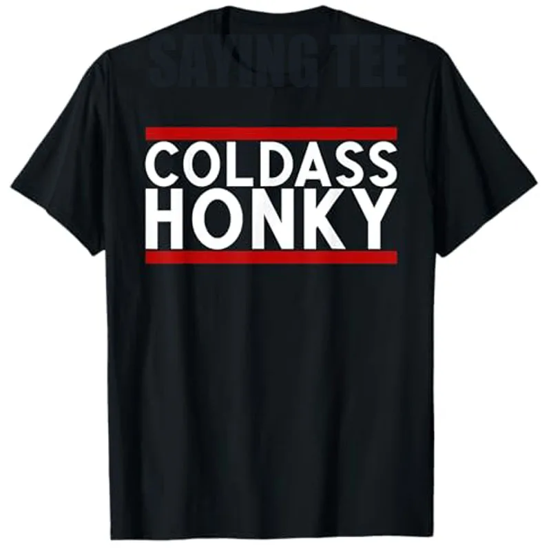 

Cold Ass Honky T-Shirt Humor Funny Sarcastic Saying Tee Letters Printed Graphic Y2k Outfit Summer Fashion Short Sleeve Blouses