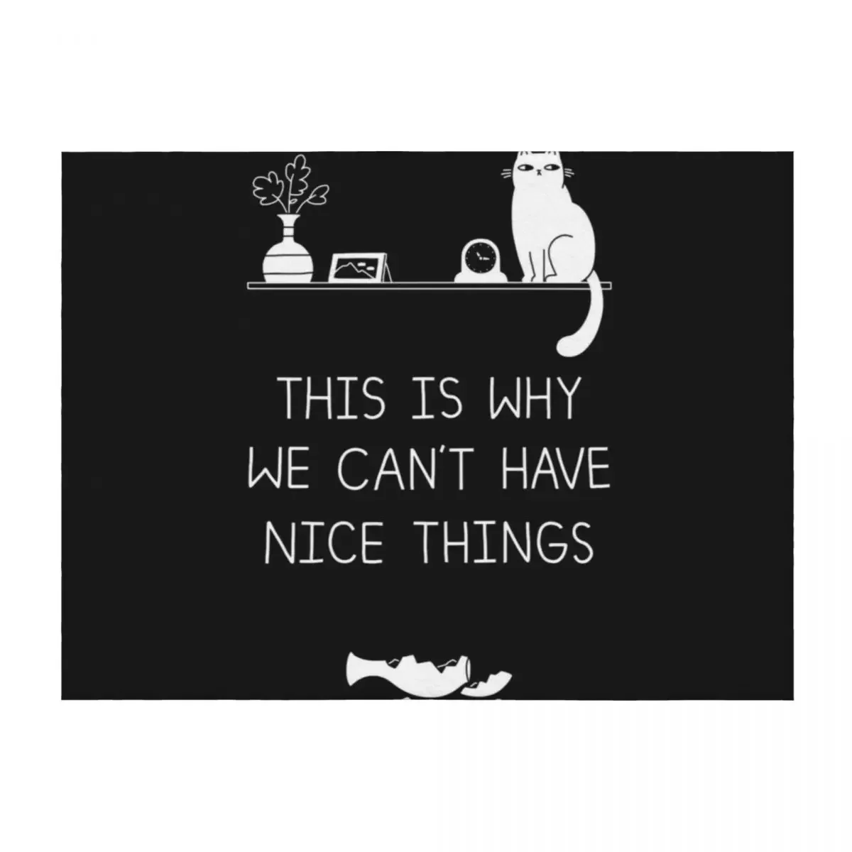 

This Is Why We Can't Have Nice Things Throw Blanket wednesday Beach Decorative Sofa Soft Beds Blankets