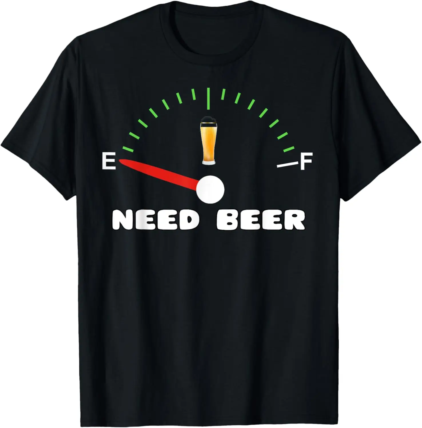 Fuel gauge I need beer t-shirt out of beer, beer lover