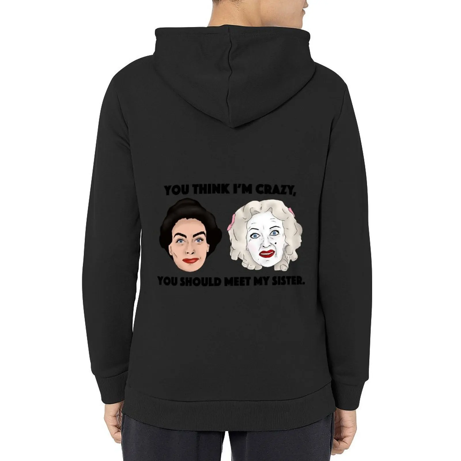 

Whatever Happened to Baby Jane, Bette Davis, Joan Crawford, Sisters Inspired Illustration. Hoodie fashion men new hooded tee