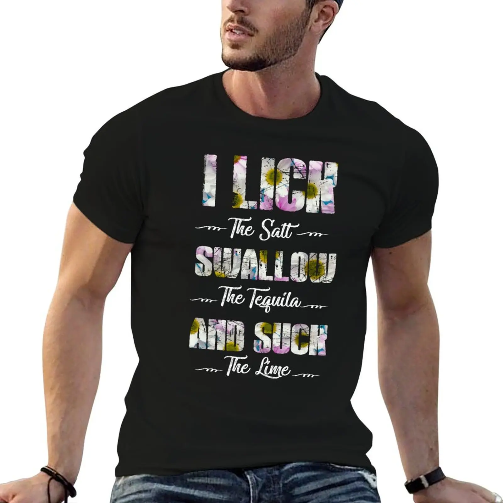 

I lick the Salt, Swallow the Tequila and Suck the lime T-Shirt man t shirts for men casual anime t shirts oversize T-Shirt