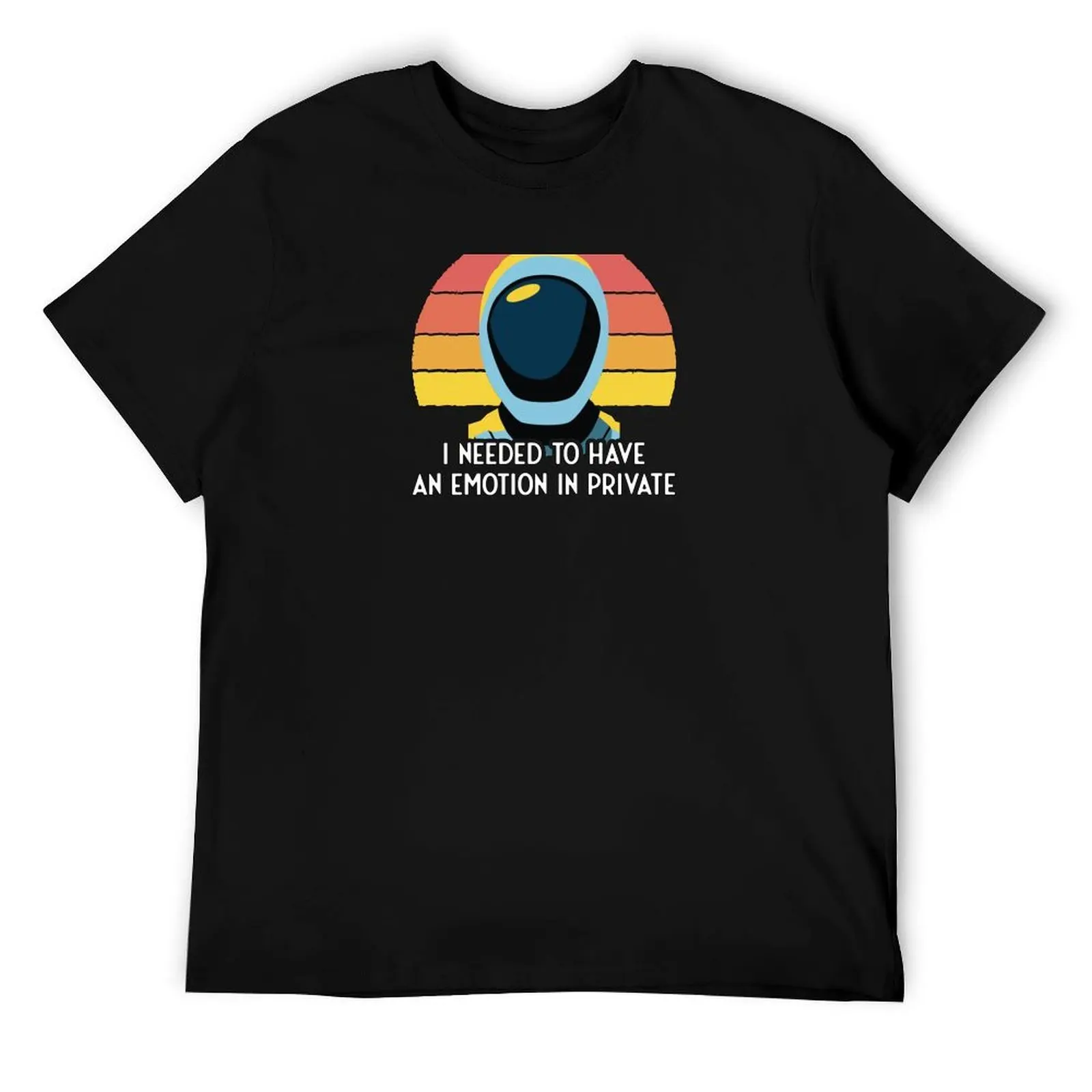 

Murderbot Diaries SecUnit Needs to Have an Emotion in Private T-Shirt man t shirt cotton man t shirts graphic T-Shirt