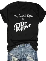 My Blood Type Is Dr Pepper Print Polyester Breathable Tee Shirt Crew Neck Casual T Shirts for Women