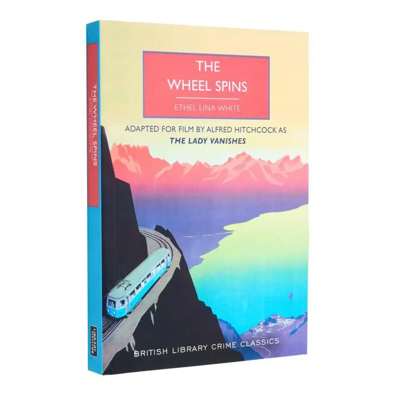 The Wheel Spins Aka The Lady Vanishes Ethel Lina White Martin Edwards British Library Publishing 9780712354882 Book