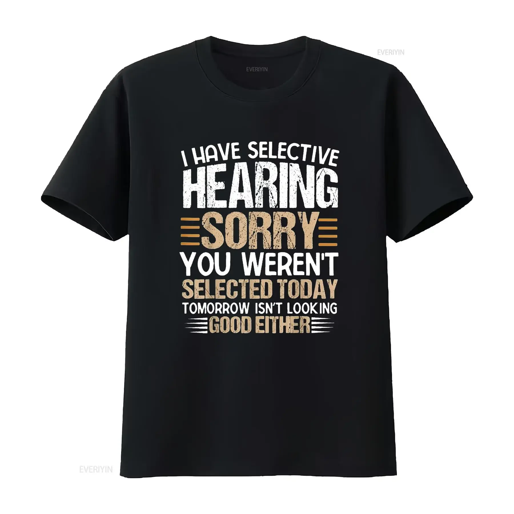 i have selective hearing sorry you weren t selected today Mens Shirt Black X Large vintage Washed Stylish Soft graphic