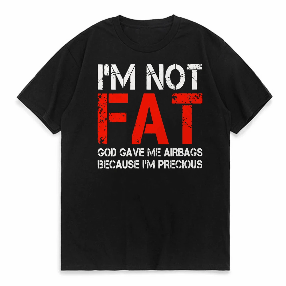 I'M NOT FAT, GOD GAVE ME AIRBAGS BECAUSE I'M PRECIOUS T Shirts Summer Short Sleeve Clothes Cotton Loose Street Tops