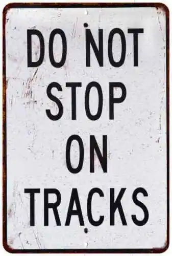 Do Not Stop on Tracks Vintage Look Chic Distressed  Metal Sign 108120020070