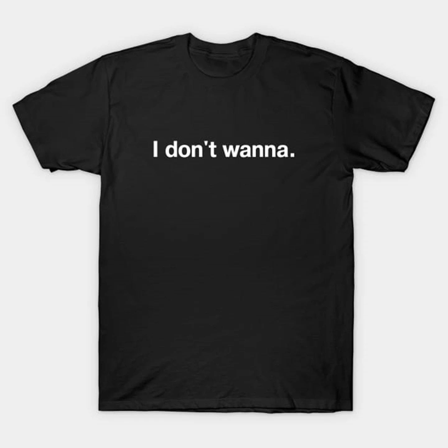 Multiple Styles Unisex Tee I Don't Wanna Print T-Shirt Summer Tee Aesthetic Unisex T-Shirt Boutique Men Oversize Cotton Shirt