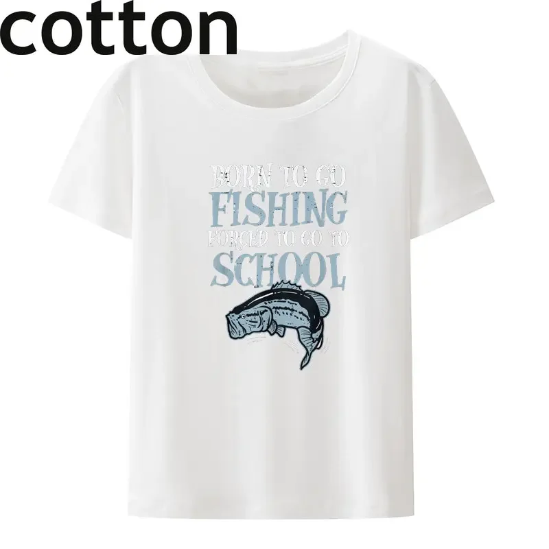 Born Fishing Forced To School Funny Bass Fish Fisherman Boys T-Shirt Tops Short-sleev Breathable Print Roupas Masculinas Camisa