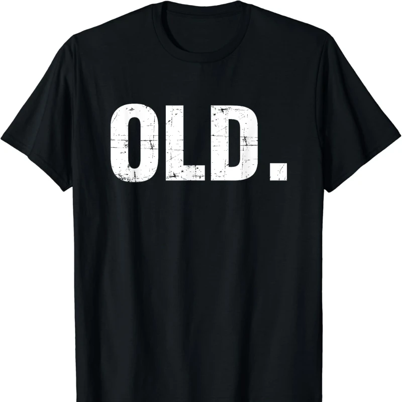 Old Funny 40th 50th 60th 70th Birthday Gag Weirdcore Gift Party Idea Simple Letters  Print T-Shirt Cotton Crewneck for Men