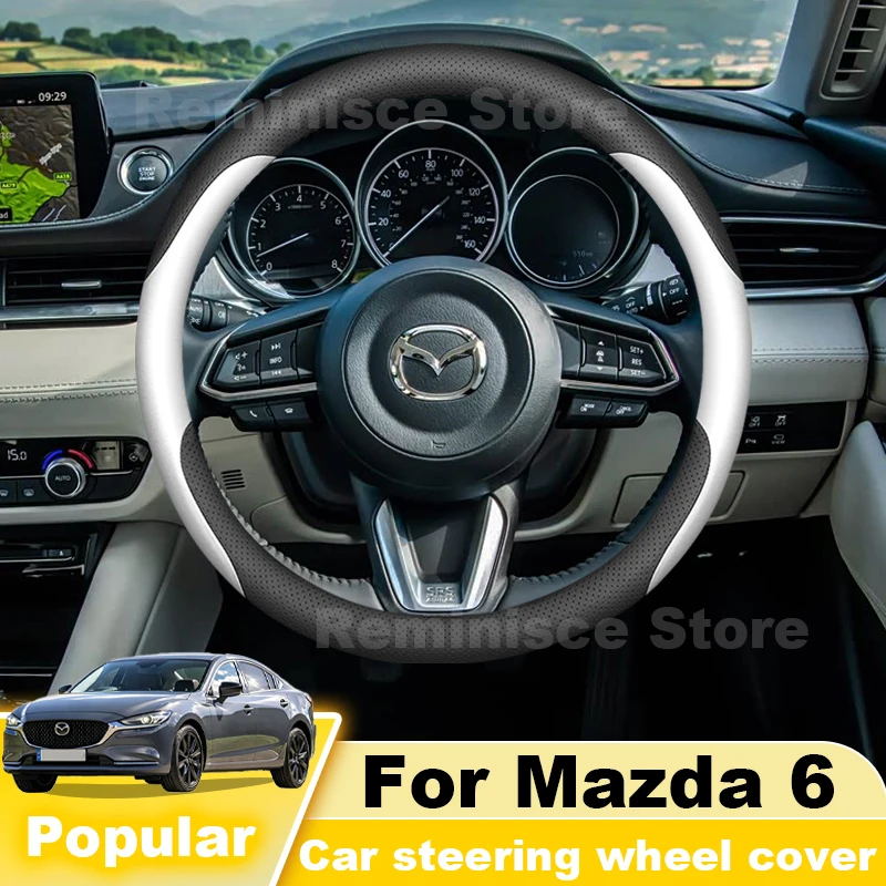 Leather Car Steering Wheel Cover For Mazda 6 Atenza GL GJ 2013-2020 2021 Non Slip Auto Steering Wheel Cover Mazda 6 Accessories