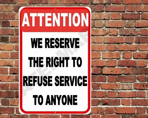 Attention We Reserve Right To Refuse Service Anyone Sign Metal Aluminum 8