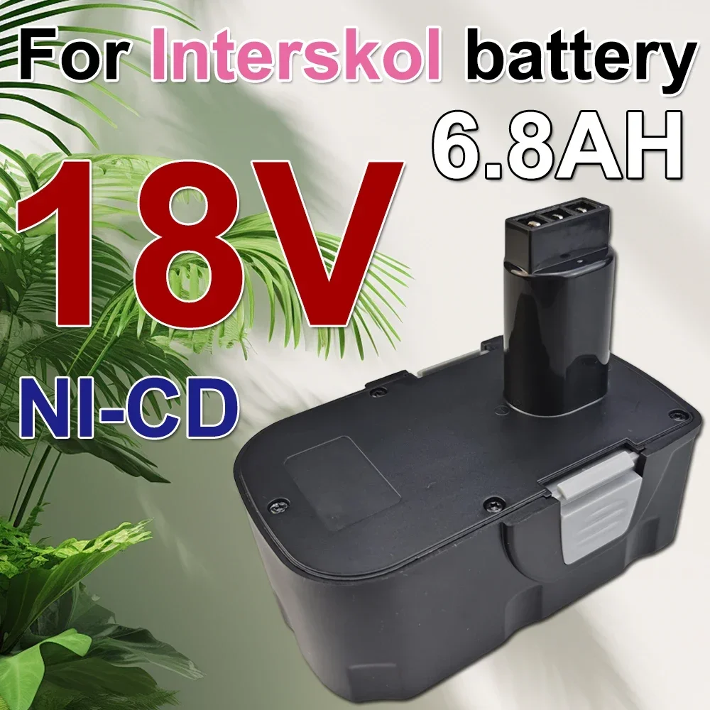 For Interskol H18 Power Tool  battery 18V 6800mAh Ni-CD Battery Replacement Cordless Drill Battery Brand New